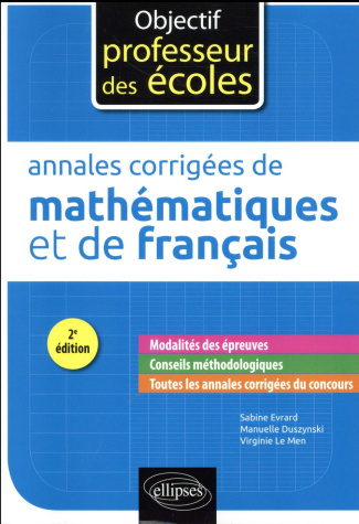 Annales corrigées des épreuves écrites de mathématiques et de français. 2e édition