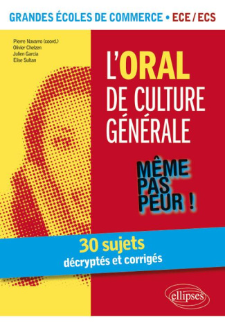 L'oral de culture générale. 30 sujets décryptés et corrigés Grandes écoles de commerce ECE /ECS
