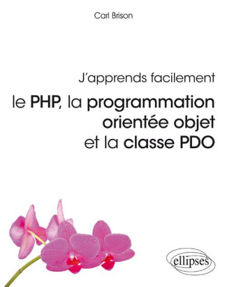 J'apprends facilement. Le PHP, la programmation orientée objet et la casse PDO