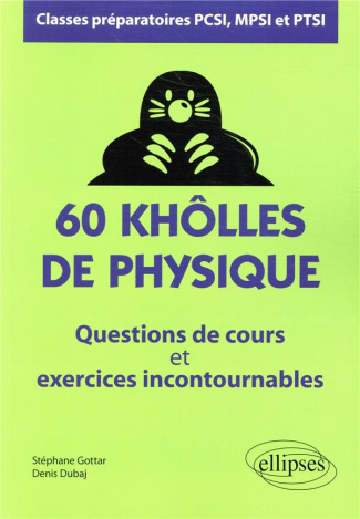 60 khôlles de physique, classes préparatoires PCSI, MPSI et PTSI. Questions de cours et exercices in