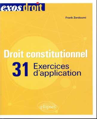 Droit constitutionnel. 31 exercices d'application