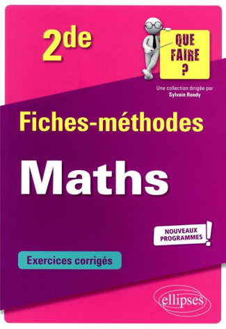 Fiches-méthodes Maths 2de. Exercices corrigés, Edition 2019