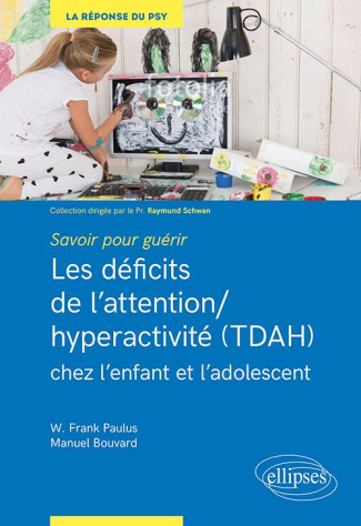 Le trouble déficit de l'attention/hyperactivité (TDAH) chez l'enfant et l'adolescent