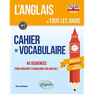 Cahier de vocabulaire. 45 séquences pour enrichir et consolider son anglais ! Objectif A2 niveau élé