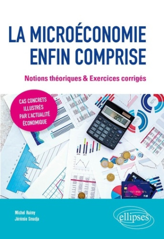 La microéconomie enfin comprise. Notions théoriques & Exercices corrigés