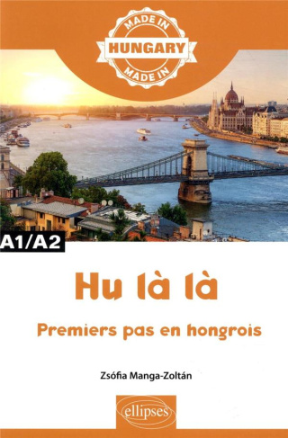 Hu là là. Premières leçons de hongrois A1/A2
