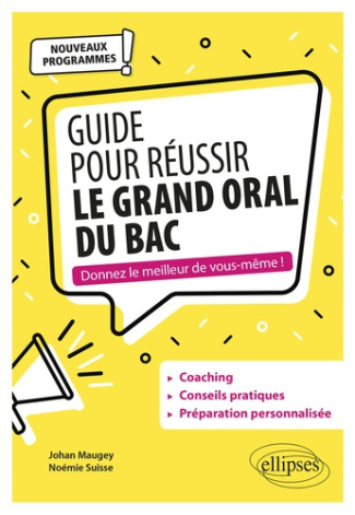 Guide pour réussir le grand oral du bac. Edition 2020-2021