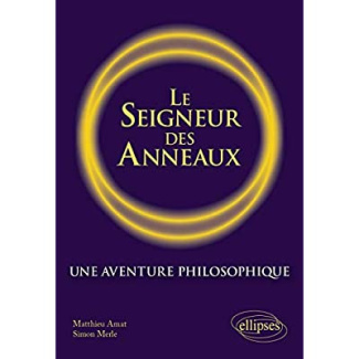 Le Seigneur des Anneaux. Une aventure philosophique