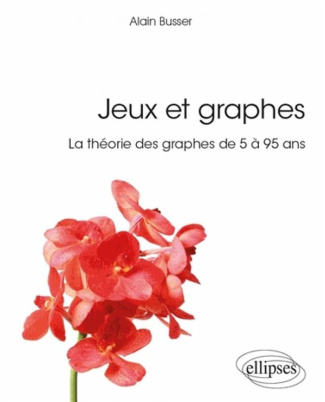 Jeux et graphes. La théorie des graphes de 5 à 95 ans