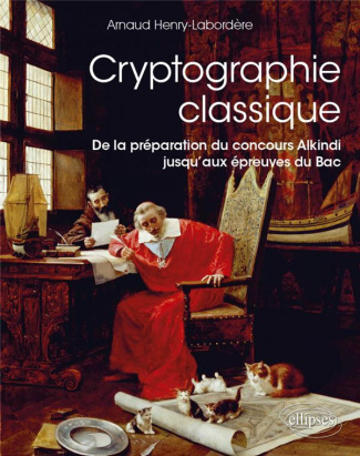 Cryptographie classique. De la préparation du concours alkindi jusqu’aux épreuves du bac