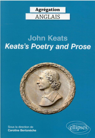 Agrégation Anglais. John Keats, Keats's Poetry and Prose, Edition 2022