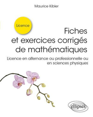 Fiches et exercices corrigés de mathématiques. Licence en alternance ou professionnelle ou en scienc