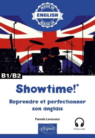 Showtime! B1/B2. Reprendre et perfectionner son anglais avec fichiers audio