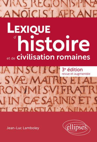 Lexique d'histoire et de civilisation romaines. 3e édition revue et augmentée