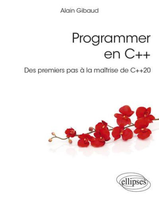 Programmer en C . Des premiers pas à la maîtrise de C 20
