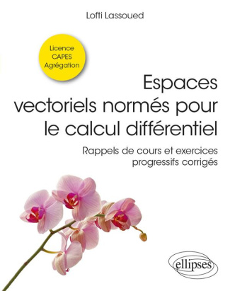 Espaces vectoriels normés pour le calcul différentiel. Rappels de cours et exercices corrigés
