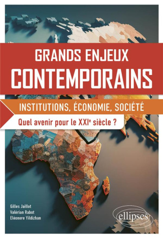 Grands enjeux contemporains. Institutions, économie, société. Quel avenir pour le XXIe siècle ?