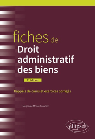 Fiches de droit administratif des biens. Rappels de cours et exercices corrigés, 2e édition