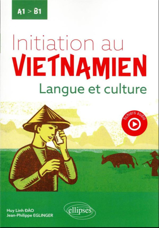 Initiation au vietnamien. Langue et culture. A1 vers B1