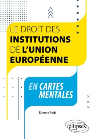 Le droit des institutions de l'Union européenne en cartes mentales