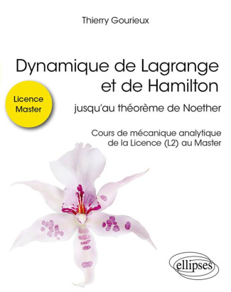 Dynamique de Lagrange et de Hamilton, jusqu'au théorème de Noether. Cours de mécanique analytique de