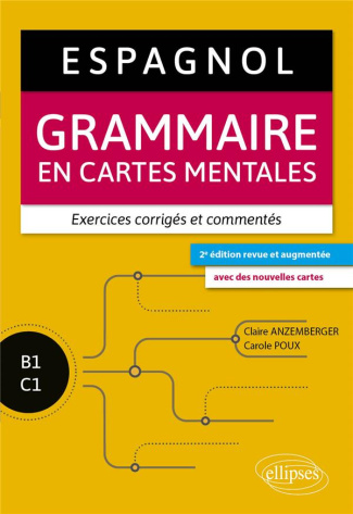 Espagnol B1-C1. Grammaire en cartes mentales avec exercices corrigés et commentés, 2e édition revue