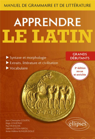 Apprendre le latin. Manuel de grammaire et de littérature. Grands débutants, 3e édition