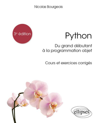 Python, du grand débutant à la programmation objet. Cours et exercices corrigés, Edition 2024