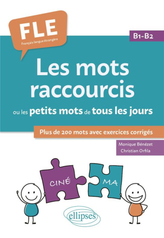 Les mots raccourcis ou les petits mots de tous les jours. B1-B2. Plus de 200 mots avec exercices cor