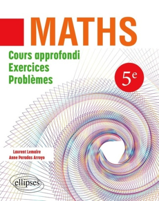 Maths 5e. Cours approfondi, exercices, problèmes