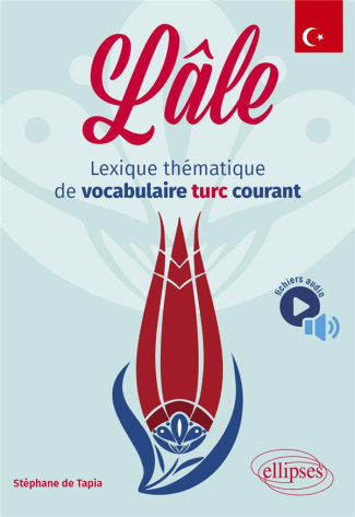 Lâle. Lexique thématique de vocabulaire turc courant