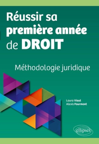 Réussir sa première année de droit. Méthodologie juridique