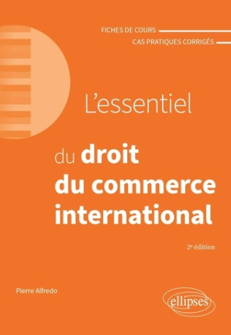 L'essentiel du droit du commerce international. Fiches de cours et cas pratiques corrigés, 2e éditio