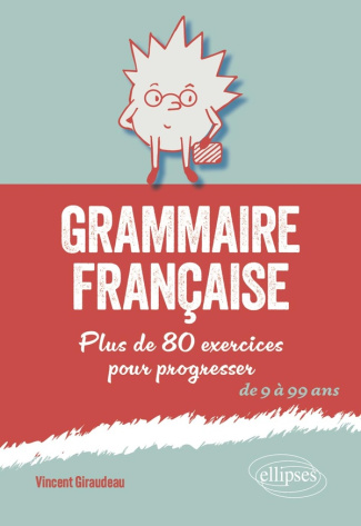 Grammaire française. Plus de 80 exercices pour progresser