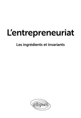 L'entrepreneuriat. Les ingrédients et invariants