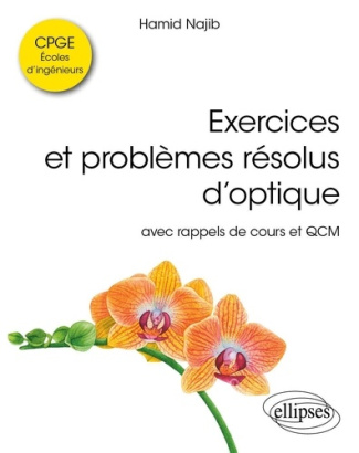 Exercices et problèmes résolus d’optique. Avec rappels de cours et QCM