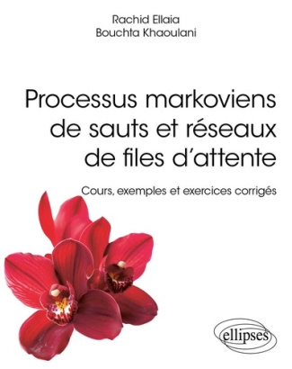 Processus markoviens de sauts et réseaux de files d’attente. Cours, exemples et exercices corrigés