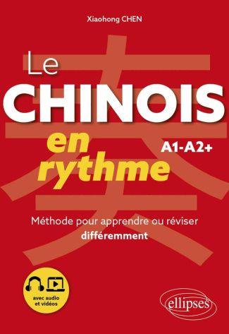 Le chinois en rythme A1-A2 . Méthode pour apprendre ou réviser différemment