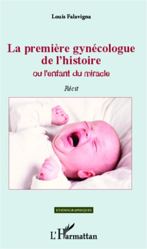 La première gynécologue de l'histoire ou l'enfant du miracle. Récit