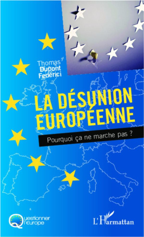 La désunion européenne. Pourquoi ça ne marche pas ?