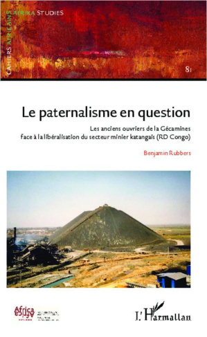 Cahiers africains : Afrika Studies N° 81 : Le paternalisme en question. Les anciens ouvriers de la G