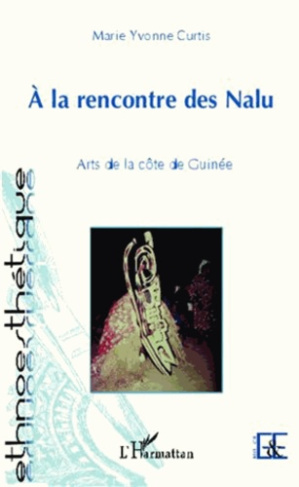 A la rencontre des Nalu. Arts de la côte de Guinée