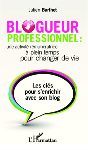 Blogueur professionnel : une activité rémunératrice à temps plein pour changer de vie. Les clés pour
