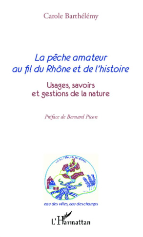 La pêche amateur au fil du Rhône et de l'histoire. Usages, savoirs et gestions de la nature