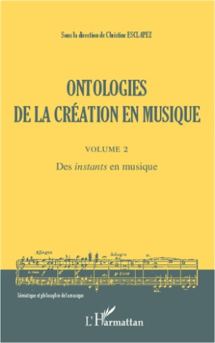 Ontologies de la création en musique. Volume 2, Des "instants" en musique