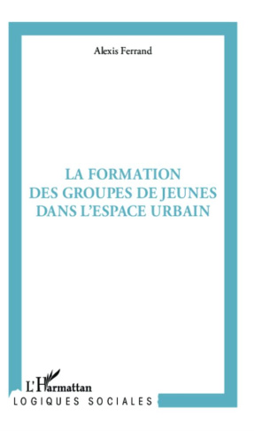 La formation des groupes de jeunes en milieu urbain. Pratiques spatiales et rapports sociaux