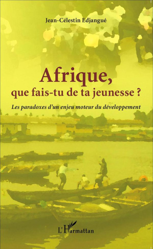 Afrique que fais-tu de ta jeunesse ? Les paradoxes d'un enjeu moteur du développement