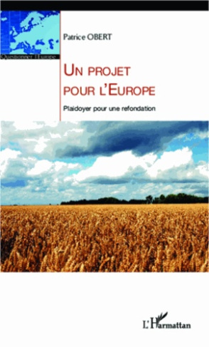 Un projet pour l'Europe. Plaidoyer pour une refondation