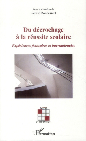 Du décrochage à la réussite scolaire. Expériences françaises et internationales