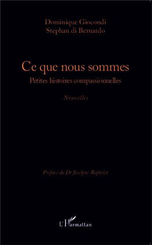Ce que nous sommes. Petites histoires compassionnelles